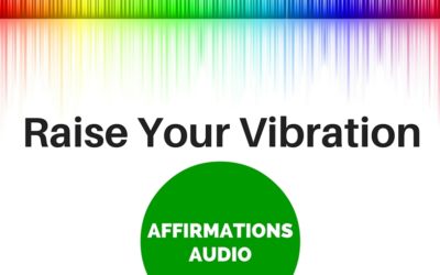 New! Audio Affirmations to Raise Your Vibration