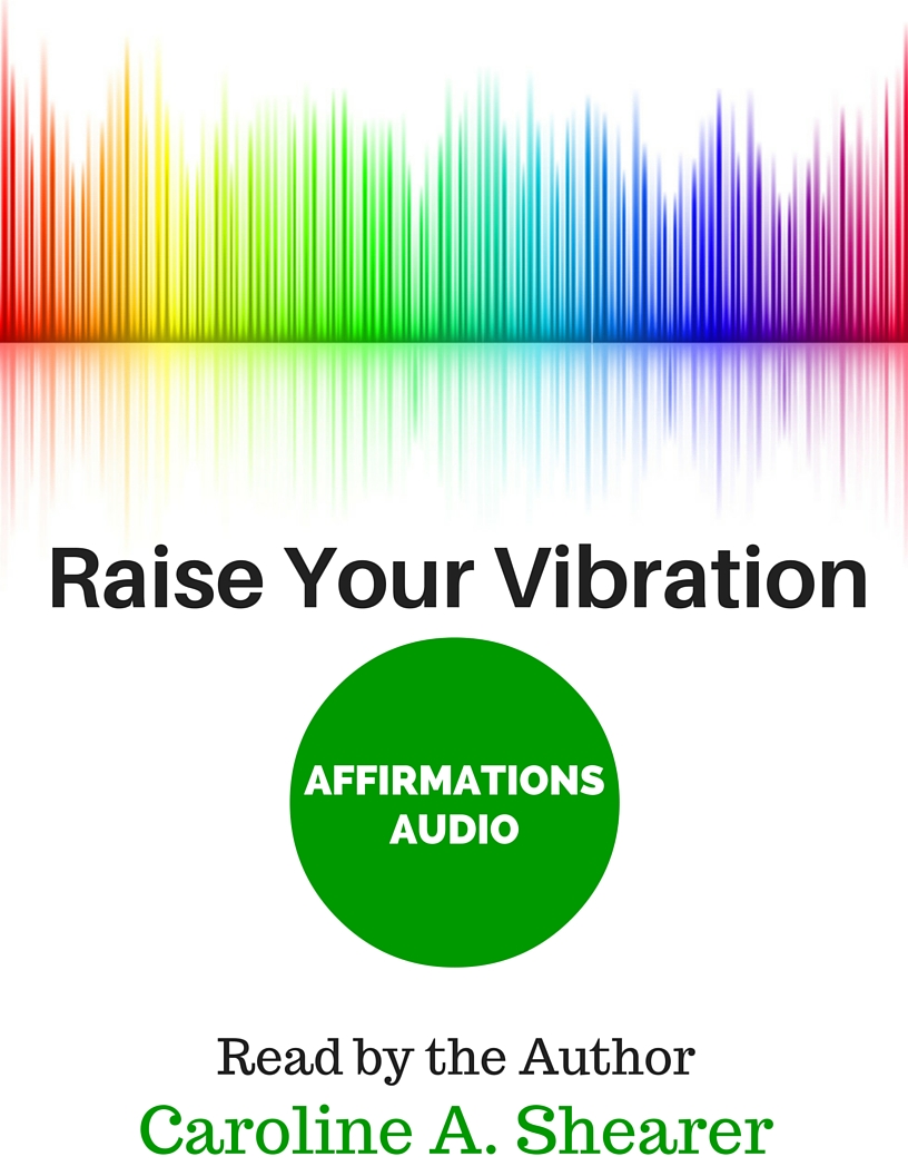 Raise Your Vibration Audio Affirmations