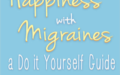 Happiness With Migraines: When You Find Your Joy, You Find Your Strength